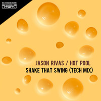 Jason Rivas, HOT POOL - Shake That Swing (Tech Mix)