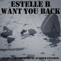 Estelle B - Want You Back (Remix Pop 5 Seconds Of Summer Covered)