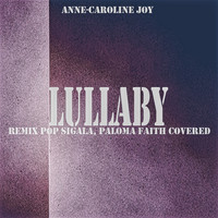 Anne-Caroline Joy - Lullaby (Remix Pop Sigala, Paloma Faith Covered)