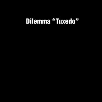 Dilemma - Tuxedo