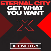 Eternal City - Get What You Want