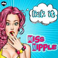 Miss Nipple - Lick It (Explicit)