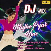 Alka Yagnik, Abhijeet - Mujhe Pyar Hua (DJ Mix)