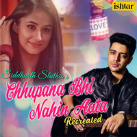 Siddharth Slathia - Chhupana Bhi Nahin Aata (Recreated Version)