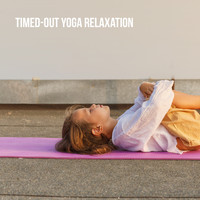 Relajación, Meditation and Relaxing Music Therapy - Timed-Out Yoga Relaxation