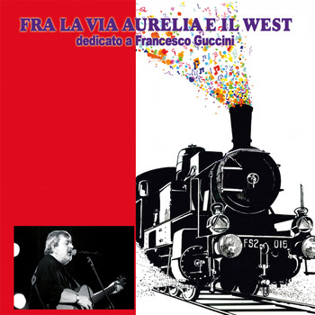 Various Artists - Fra la via Aurelia e il West (dedicato a Francesco Guccini)