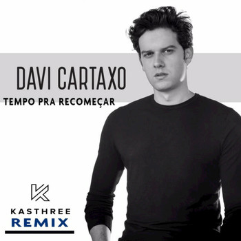 Davi Cartaxo - Tempo pra Recomeçar (Kasthree Remix)