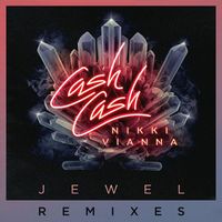 Cash Cash - Jewel (feat. Nikki Vianna) (Remixes)