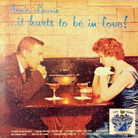 Annie Laurie - It Hurts to Be In Love