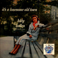 Kitty Kallen - It's a Lonesome Old Town