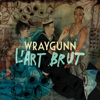 Wraygunn - L'art brut