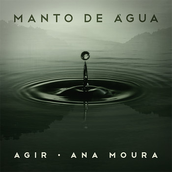 Agir featuring Ana Moura - Manto de Água