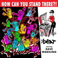 The Beat - How Can You Stand There?