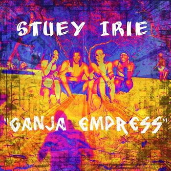 Stuey Irie - Ganja Empress