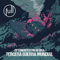 Full - Tercera Guerra Mundial: Concierto fin de gira (En directo)