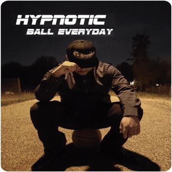 Hypnotic - Ball Everyday (Explicit)