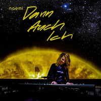 Naemi - Dann auch ich