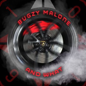 Bugzy Malone - AND WHAT (Explicit)