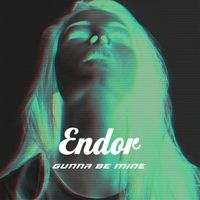 Endor - Gunna Be Mine (Remixes)