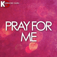 Karaoke Guru - Pray For Me (Originally Performed by The Weeknd & Kendrick Lamar) [Karaoke Version]