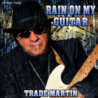 Trade Martin - Rain on My Guitar (Country Mix)