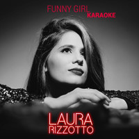 Laura Rizzotto - Funny Girl (Karaoke Version)