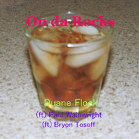 Duane Flock - On da Rocks (feat. Paul Wainwright & Bryon Tosoff)