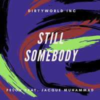 Felon - Still Somebody (feat. Jacque Muhammad)