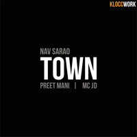 Nav Sarao - Town (feat. Preet Mani & MC J.D.)