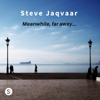 Steve Jaqvaar - Meanwhile, Far Away...