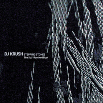 DJ Krush - Stepping Stones: The Self-Remixed Best