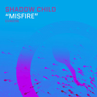Shadow Child - Misfire