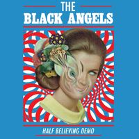 The Black Angels - Half Believing (Demo)