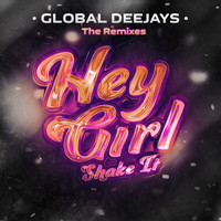 Global Deejays - Hey Girl (Shake It) (Remix)
