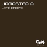 Jamaster A - Let's Groove