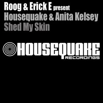 Erick E, Roog, Housequake, & Anita Kelsey - Shed My Skin