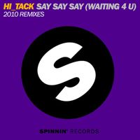 Hi-Tack - Say Say Say (Waiting 4 U) (2010 Remixes)