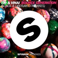TJR & VINAI - Bounce Generation (SCNDL & Uberjak'd Remixes)