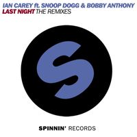 Ian Carey - Last Night (feat. Snoop Dogg & Bobby Anthony) (The Remixes)