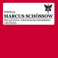 Marcus Schossow - The Last Pluck / Girls Suckcess (The Remixes)