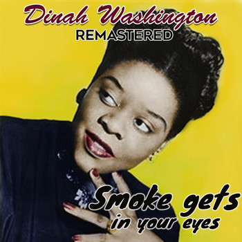 Dinah Washington - Smoke Gets in Your Eyes (Remastered)