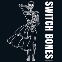Switch Bones - My Dress (Explicit)