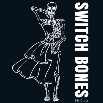 Switch Bones - My Dress (Explicit)