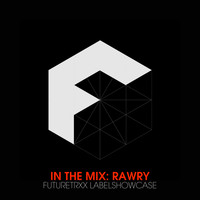 Rawry - In The Mix: Rawry - FUTURETRXX Labelshowcase
