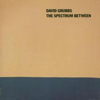 David Grubbs - The Spectrum Between