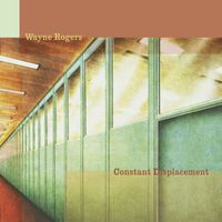 Wayne Rogers - Constant Displacement