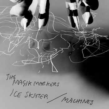 Magik Markers - Ice Skater