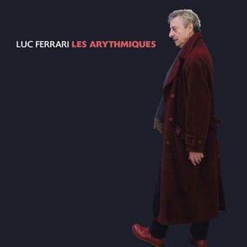 Luc Ferrari - Les Arythmiques