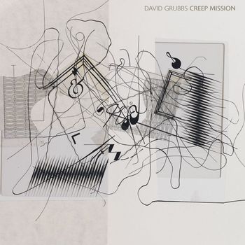 David Grubbs - Creep Mission