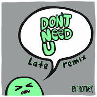 Botnek - Don't Need U (Remix)